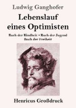 Lebenslauf eines Optimisten (Großdruck) de Ludwig Ganghofer