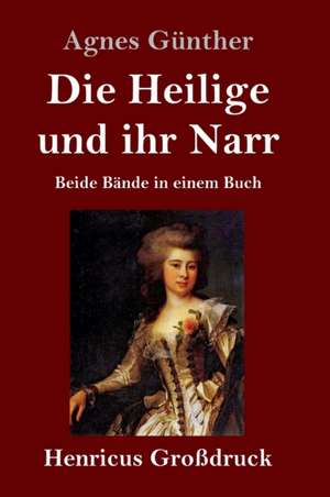 Die Heilige und ihr Narr (Großdruck) de Agnes Günther