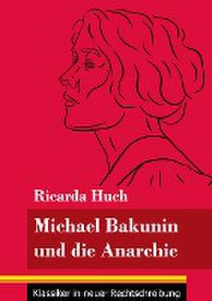 Michael Bakunin und die Anarchie de Ricarda Huch