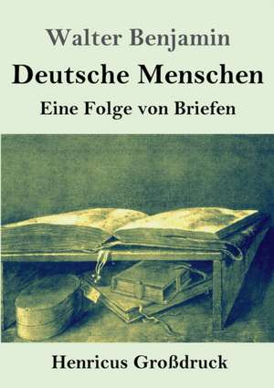 Deutsche Menschen (Großdruck) de Walter Benjamin