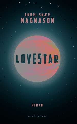 LoveStar de Andri Snaer Magnason