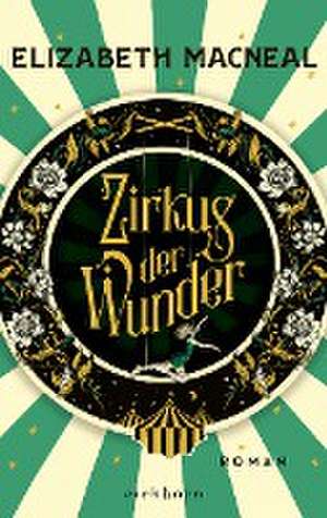 Zirkus der Wunder de Elizabeth Macneal