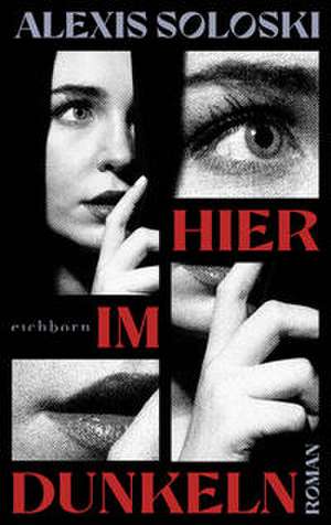 Hier im Dunkeln de Alexis Soloski