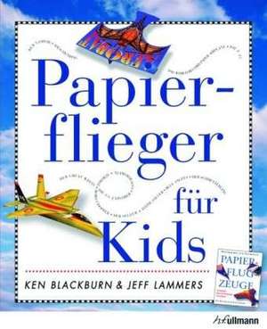 Papierflieger für Kids de Ken Blackburn