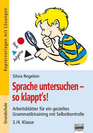 Sprache untersuchen - so klappt´s! 3./4. Klasse de Silvia Regelein