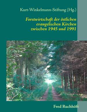 Forstwirtschaft der östlichen evangelischen Kirchen de Fred Ruchhöft