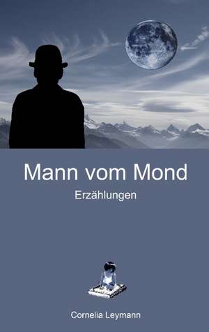 Mann vom Mond de Cornelia Leymann