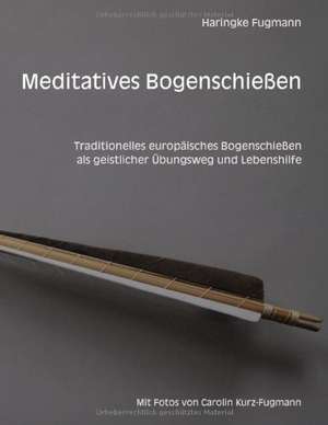 Meditatives Bogenschießen de Haringke Fugmann