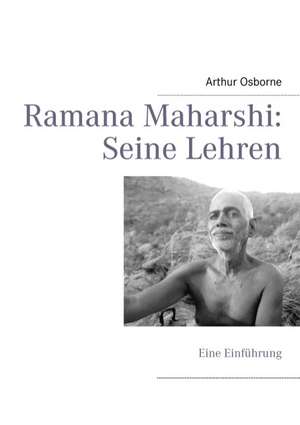 Ramana Maharshi: Seine Lehren de Arthur Osborne