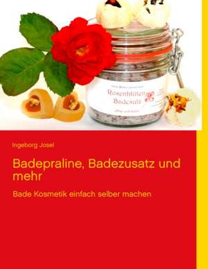 Badepraline, Badezusatz und mehr de Ingeborg Josel