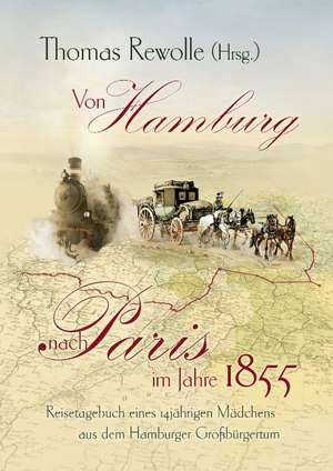 Von Hamburg nach Paris im Jahre 1855 de Thomas Rewolle