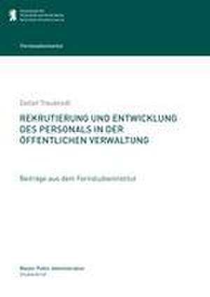 Rekrutierung und Entwicklung des Personals in der öffentlichen Verwaltung de Detlef Treubrodt