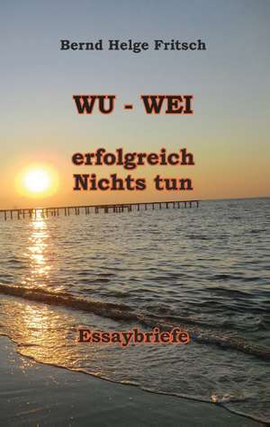 WU - WEI de Bernd Helge Fritsch