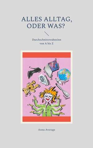 Alles Alltag, oder was? de Anna Average