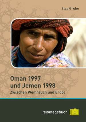 Oman 1997 und Jemen 1998 de Elsa Grube