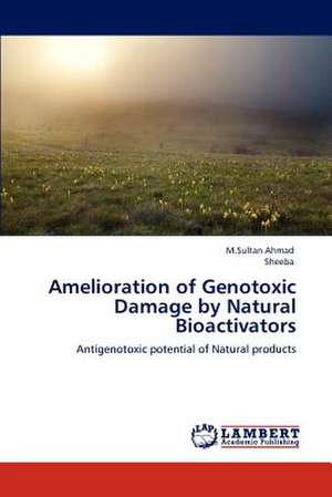 Amelioration of Genotoxic Damage by Natural Bioactivators de M.Sultan Ahmad