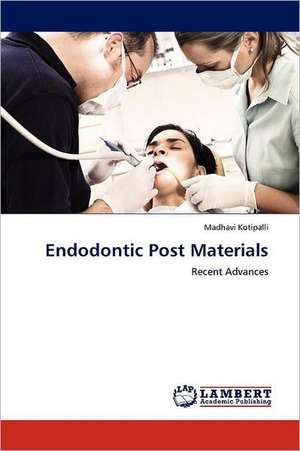 Endodontic Post Materials de Madhavi Kotipalli