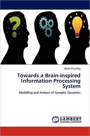 Towards a Brain-inspired Information Processing System de Karim El-Laithy