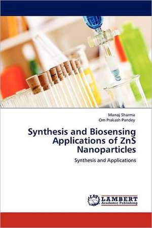 Synthesis and Biosensing Applications of ZnS Nanoparticles de Manoj Sharma