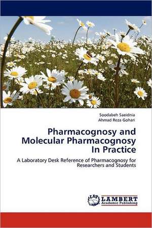 Pharmacognosy and Molecular Pharmacognosy In Practice de Soodabeh Saeidnia