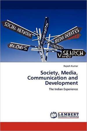 Society, Media, Communication and Development de Rajesh Kumar