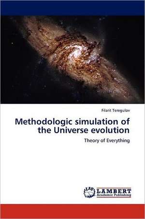 Methodologic simulation of the Universe evolution de Filarit Teregulov
