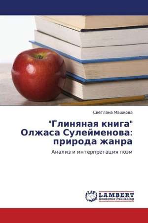 "Glinyanaya kniga" Olzhasa Suleymenova: priroda zhanra de Mashkova Svetlana