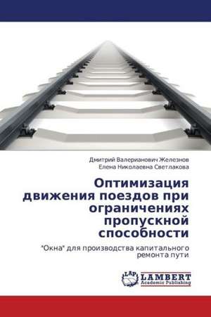 Optimizatsiya dvizheniya poezdov pri ogranicheniyakh propusknoy sposobnosti de Zheleznov Dmitriy Valerianovich