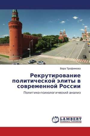 Rekrutirovanie politicheskoy elity v sovremennoy Rossii de Trofimova Vera