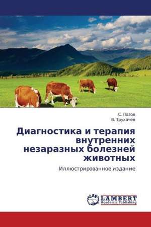 Diagnostika i terapiya vnutrennikh nezaraznykh bolezney zhivotnykh de Pozov S.