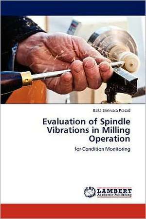 Evaluation of Spindle Vibrations in Milling Operation de Balla Srinivasa Prasad