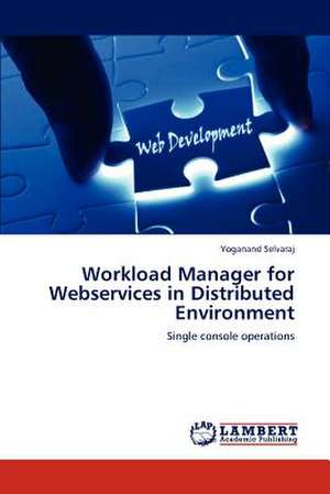 Workload Manager for Webservices in Distributed Environment de Yoganand Selvaraj