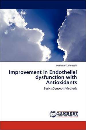 Improvement in Endothelial dysfunction with Antioxidants de Jyothsna Kudaravalli