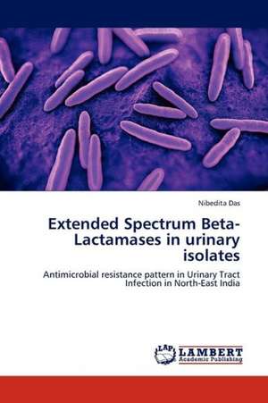 Extended Spectrum Beta-Lactamases in urinary isolates de Das Nibedita