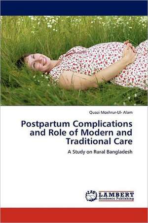 Postpartum Complications and Role of Modern and Traditional Care de Quazi Moshrur-Ul- Alam