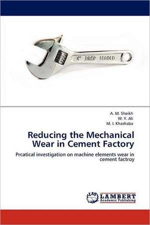 Reducing the Mechanical Wear in Cement Factory de A. M. Sheikh