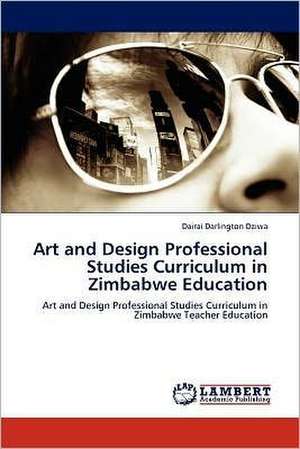 Art and Design Professional Studies Curriculum in Zimbabwe Education de Dairai Darlington Dziwa