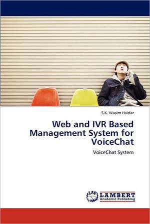 Web and IVR Based Management System for VoiceChat de S.K. Wasim Haidar