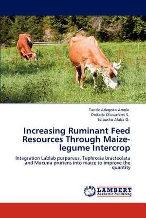 Increasing Ruminant Feed Resources Through Maize-legume Intercrop de Tunde Adegoke Amole