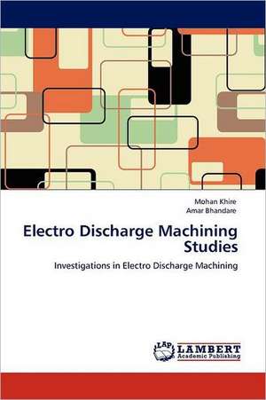 Electro Discharge Machining Studies de Mohan Khire