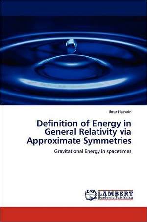 Definition of Energy in General Relativity via Approximate Symmetries de Ibrar Hussain