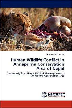 Human Wildlife Conflict in Annapurna Conservation Area of Nepal de Hari Krishna Laudari