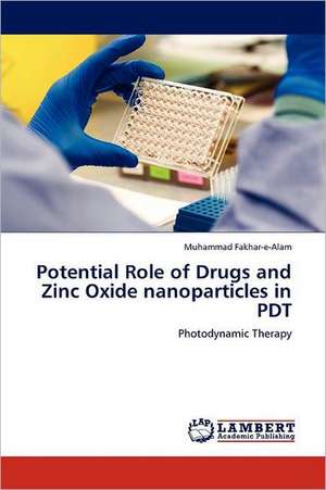 Potential Role of Drugs and Zinc Oxide nanoparticles in PDT de Muhammad Fakhar-e-Alam