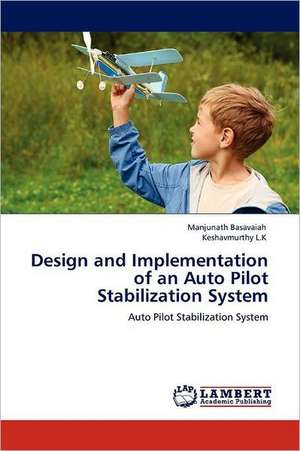 Design and Implementation of an Auto Pilot Stabilization System de Manjunath Basavaiah