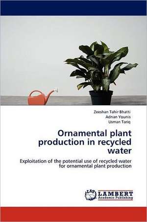 Ornamental plant production in recycled water de Zeeshan Tahir Bhatti