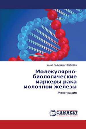 Molekulyarno-biologicheskie markery raka molochnoy zhelezy de Sabirov Akhat Khalimovich