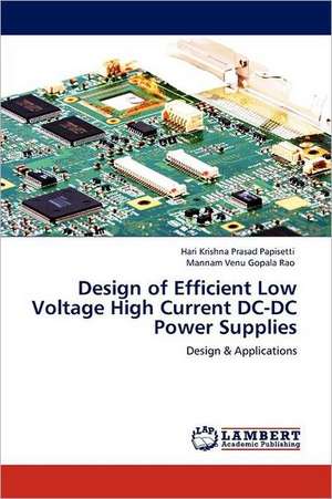 Design of Efficient Low Voltage High Current DC-DC Power Supplies de Hari Krishna Prasad Papisetti