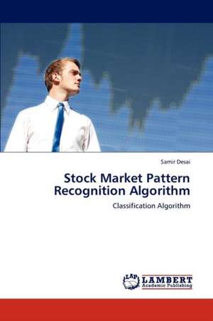 Stock Market Pattern Recognition Algorithm de Samir Desai