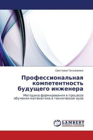 Professional'naya kompetentnost' budushchego inzhenera de Tat'yanenko Svetlana