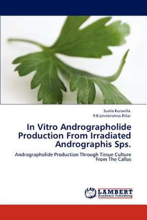 In Vitro Andrographolide Production From Irradiated Andrographis Sps. de Susila Kuruvilla